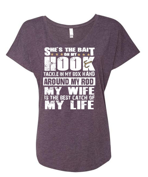 She's The Bait On My Hook T Shirt, My Wife Is The Best Catch T Shirt, Cool Shirt (Ladies' Triblend Dolman Sleeve)