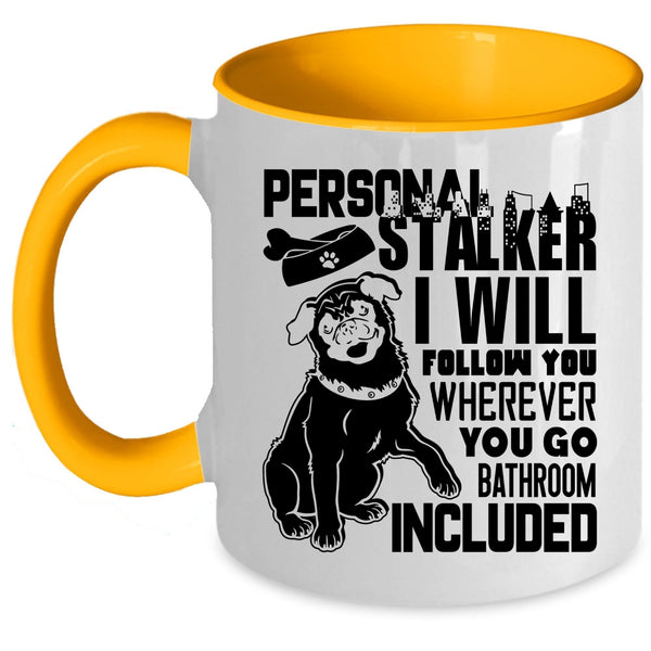 I Will Follow You Coffee Mug, Personal Stalker Accent Mug