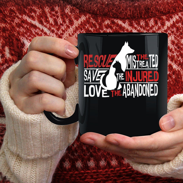 Rescue The Mistreated Save The Injured Coffee Mug, Love The Abandoned Coffee Cup