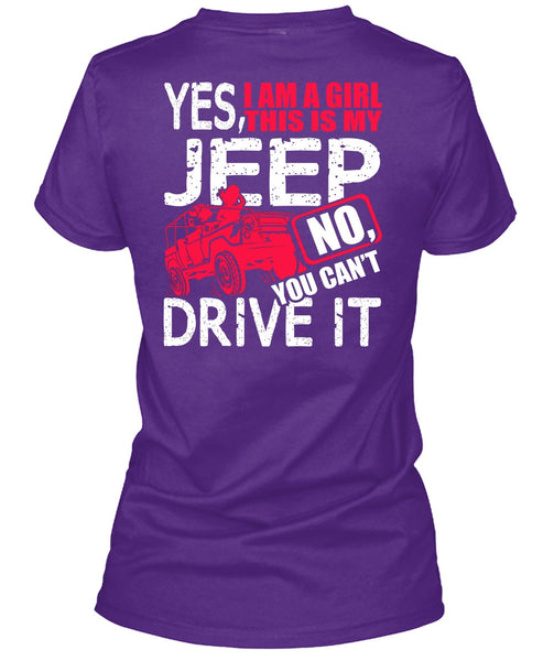 I Am A Girl This Is My Jeep T Shirt, You Can't Driver It T Shirt