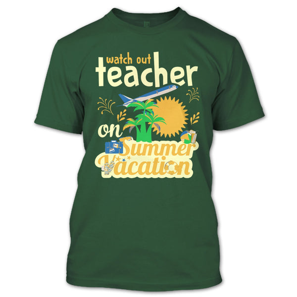 Watch Out Teacher On Summer Vacation T Shirt, I'm A Coolest Teacher T Shirt