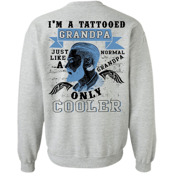 Being A Grandpa T Shirt, I'm A Tattooed Grandpa Sweatshirt