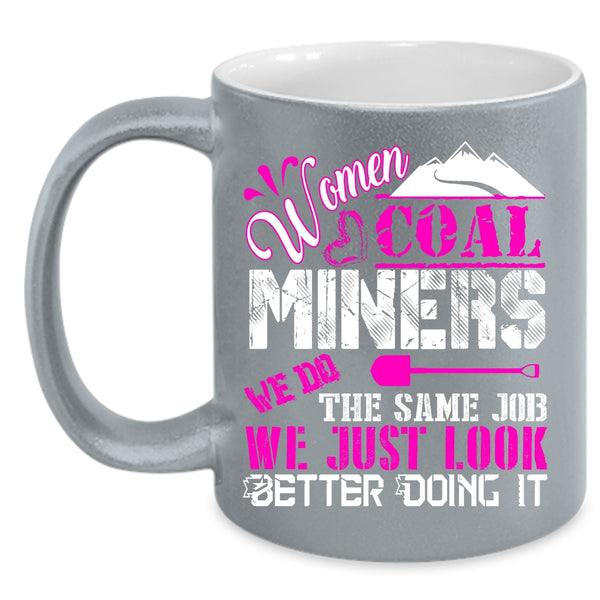 Women Coal Miners Coffee Mug, Cool Gift For Wife Coffee Cup