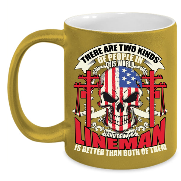 There Are Two Kinds of People In This World Coffee Mug, Being A Lineman Coffee Cup