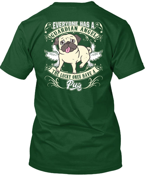 The Lucky Ones Have A Pug T Shirt, Everyone Has A Guardian Angel T Shirt