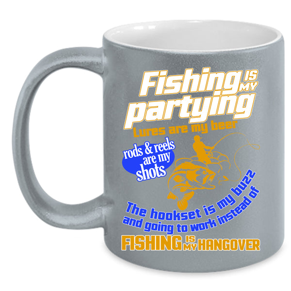Fishing Is My Partying Coffee Mug, Fishing Is My Hangover Coffee Cup