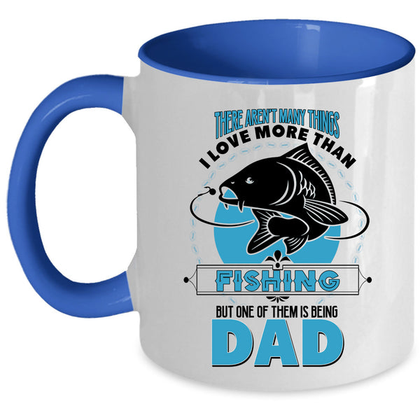 I Love Being Dad Coffee Mug, I Love Fishing Accent Mug