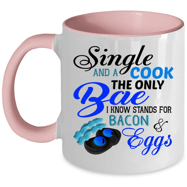 I Know Stands For Bacon And Eggs Coffee Mug, Single And A Cook The Only Bae Accent Mug