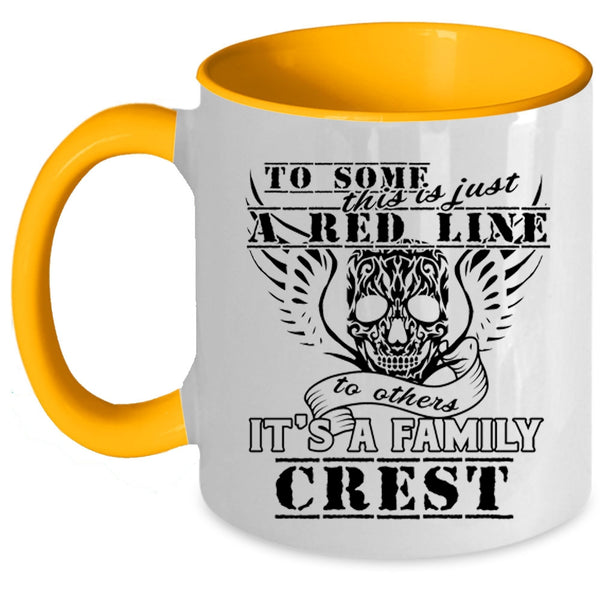 It's A Family Crest Coffee Mug, This Is Just A Red Line To Others Accent Mug