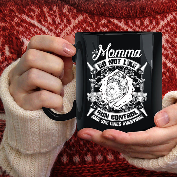 My Momma Do Not Like Gun Control Coffee Mug, Cool Gift For My Momma Coffee Cup