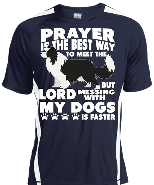 Prayer Is The Best Way T Shirt, Messing With My Dogs T Shirt, Cool Shirt