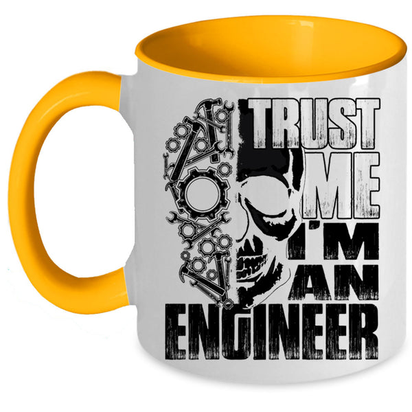 Cool Gift For Engineers Coffee Mug, Trust Me I'm An Engineer Accent Mug