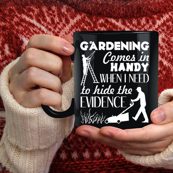 Gardening Comes In Handy Coffee Mug, Funny Gardening Coffee Cup