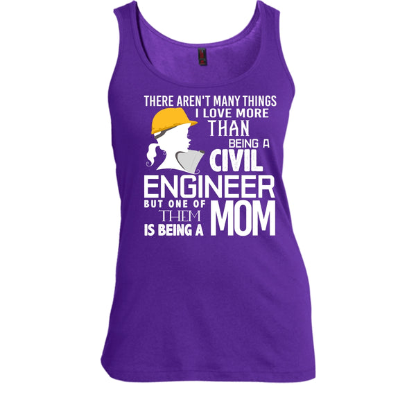 Being A Civil Engineer T Shirt, Being A Mom Tank Top