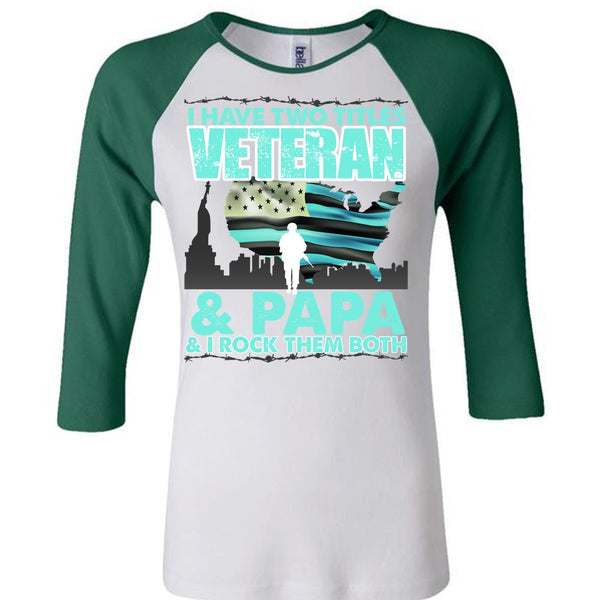 I Have Two Titles Veteran And Papa T Shirt, I Love Papa T Shirt, Awesome T-Shirts