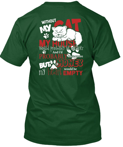 My House Would Probably Be Cleaner T Shirt, Without My Cat T Shirt