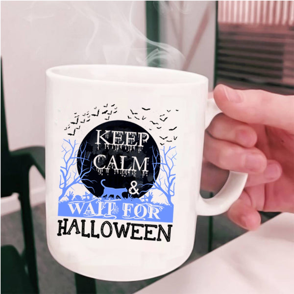 Funny Halloween Coffee Mug, Keep Calm And Wait For Halloween Cup