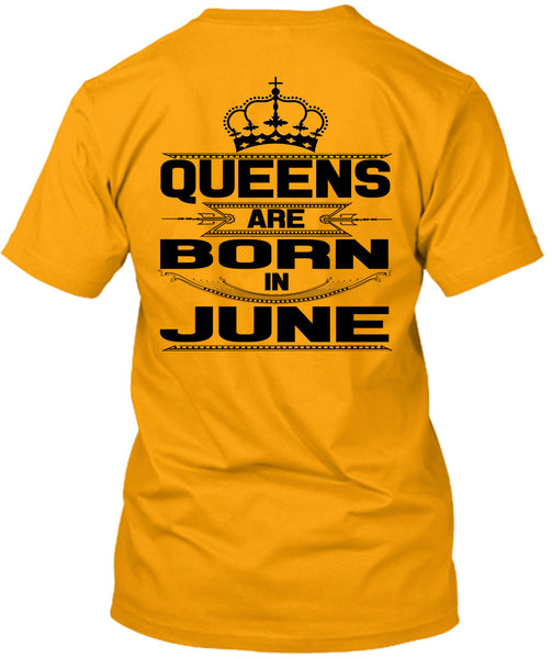 Queens Are Born In June T Shirt, Being A Woman T Shirt