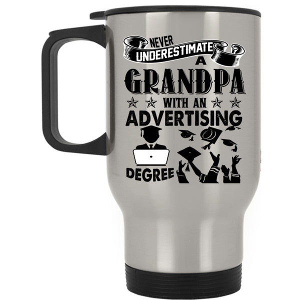 Funny Grandpas Travel Mug, A Grandpa With An Advertising Degree Mug