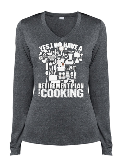 I Do Have A Retirement Plan T Shirt, I Plan On Cooking T Shirt, Cool Shirt (Ladies LS Heather V-Neck)