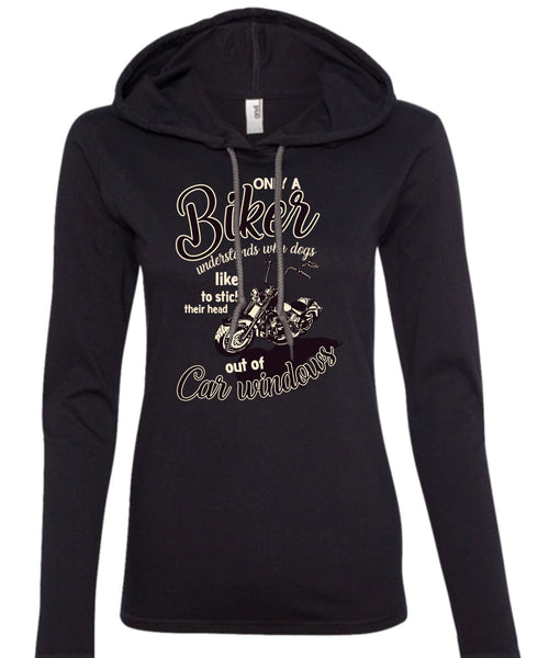 Only A Biker Understands T Shirt, Dogs Like To Stick T Shirt (Anvil Ladies Ringspun Hooded)