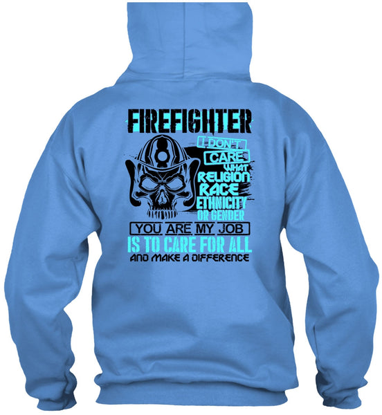 Firefighter I Don't Care T Shirt, Being A Firefighter T Shirt