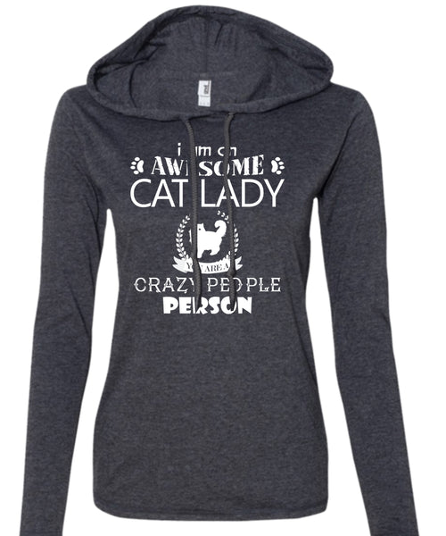 I Am An Awesome Cat Lady Crazy People Person T Shirt, My Pets T Shirt (Anvil Ladies Ringspun Hooded)