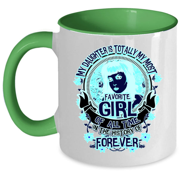 Cute Daughter Coffee Mug, My Daughter Is My Most Favorite Girl Accent Mug