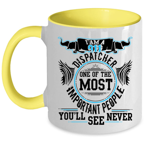 Awesome Dispatcher Coffee Mug, I Am A 911 Dispatcher Accent Mug