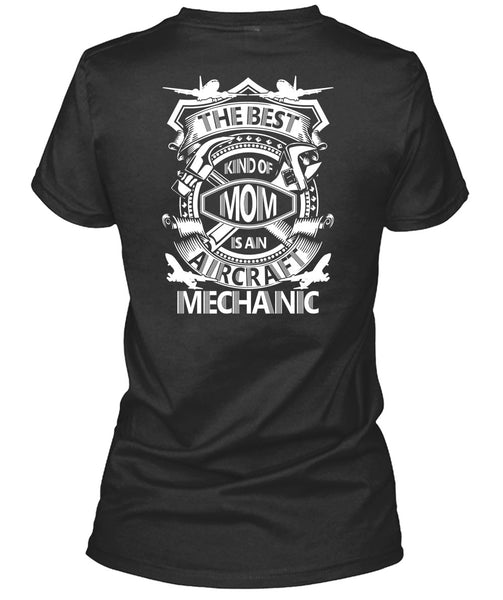 The Best Kind Of Mom Is An Aircraft Mechanic T Shirt, Being A Mechanic T Shirt