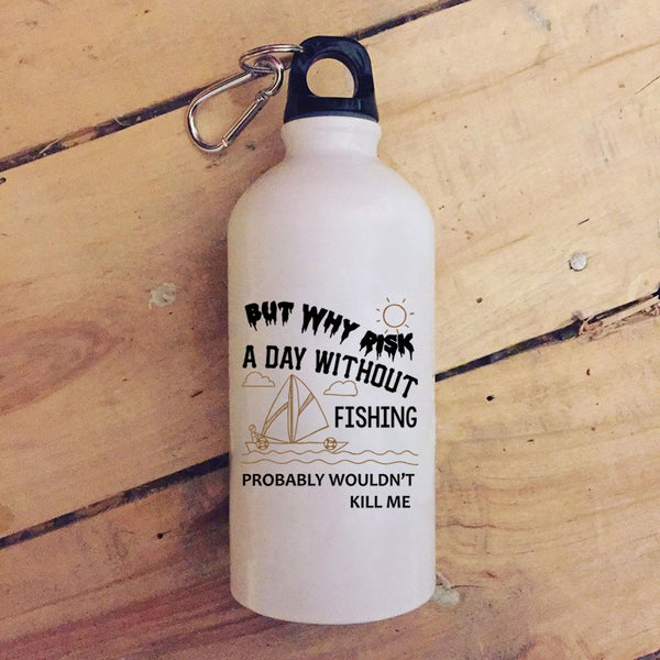 A Day Without Fishing 20 oz Stainless Steel Bottle,Outdoor Activity Outdoor Sports Water Bottle