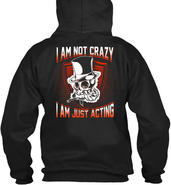 I Am Not Crazy T Shirt, I Am Just Acting T Shirt