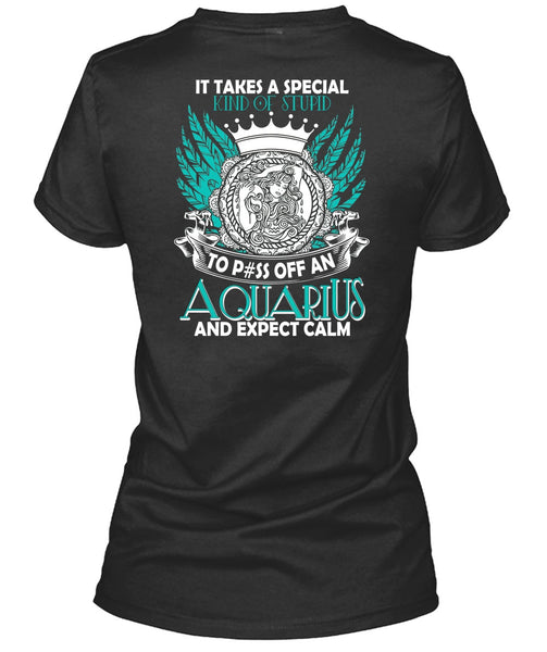 Aquarius And Expect Calm T Shirt, Kind Of Stupid T Shirt