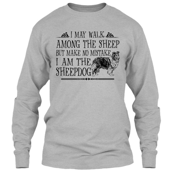 May I Walk Among The Sheep T Shirt, I Am The Sheepdog T Shirt