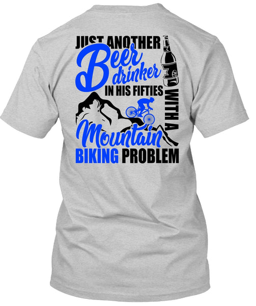 Mountain Biking Problem T Shirt, I Love Biker T Shirt