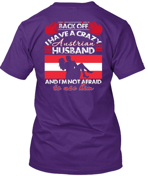 I Have A Crazy Austrian Husband T Shirt, Being A Husband T Shirt
