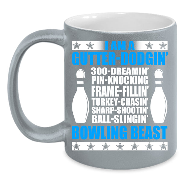 I Am A Gutter Dodging Coffee Mug, I Am A Bowling Beast Coffee Cup