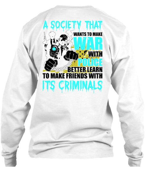 Wants To Make War With Police T Shirt, I Love Police T Shirt