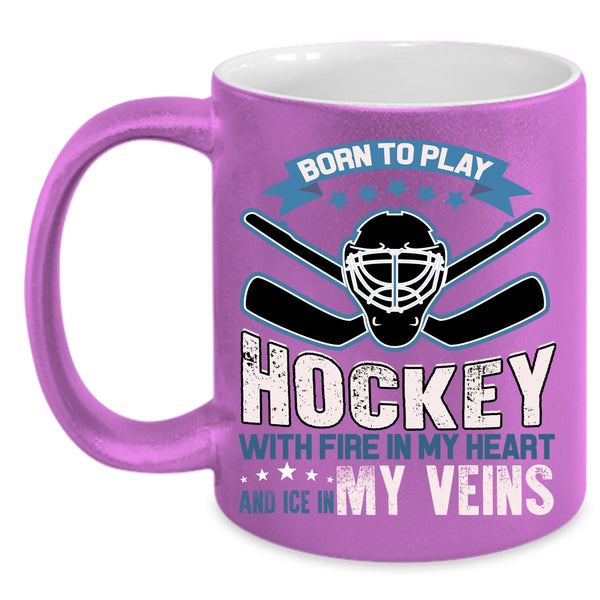 Born To Play Hockey With Fire In My Heart Coffee Mug, Love Hockey Coffee Cup