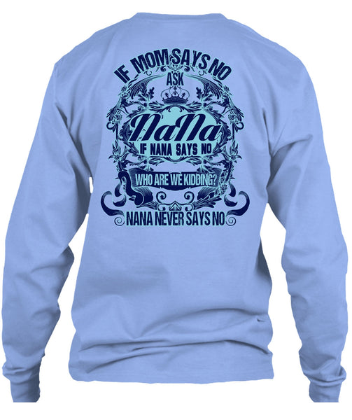 If Mom Says No Ask Nana T Shirt, I Love Nana T Shirt