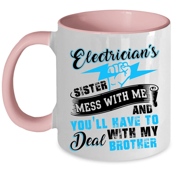 Don't Mess With Me Coffee Mug, Electrician's Sister Accent Mug