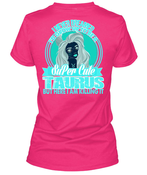 I'd Grow Up To Be A Cute Taurus T Shirt, I Love Taurus T Shirt