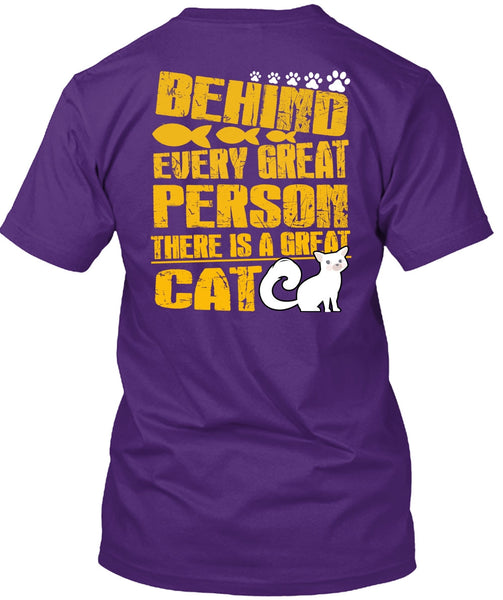There Is A Great Cat T Shirt, Behind Every Great Person T Shirt