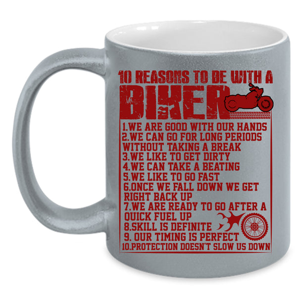 10 Reasons To Be With A Biker Coffee Mug, Cool Biker Coffee Cup