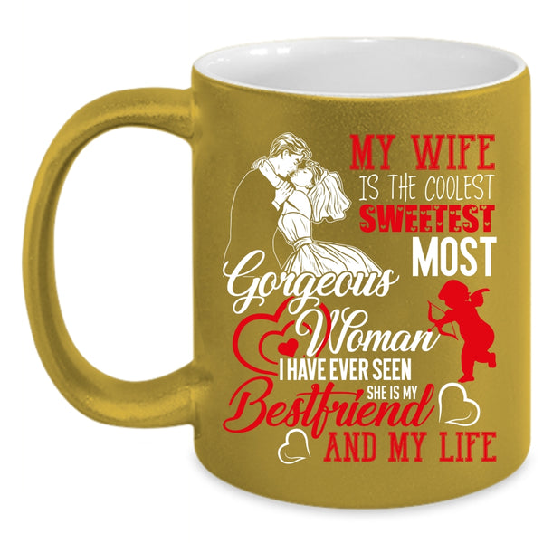 My Wife Is The Sweetest Woman Coffee Mug, She Is My Bestfriend And My Wife Coffee Cup