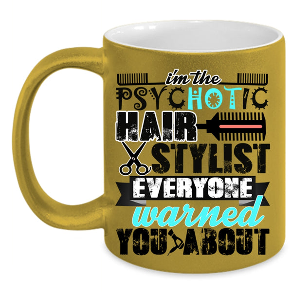 Cute Hairstylist Coffee Mug, I'm The Psychotic Hair Stylist Accent Mug