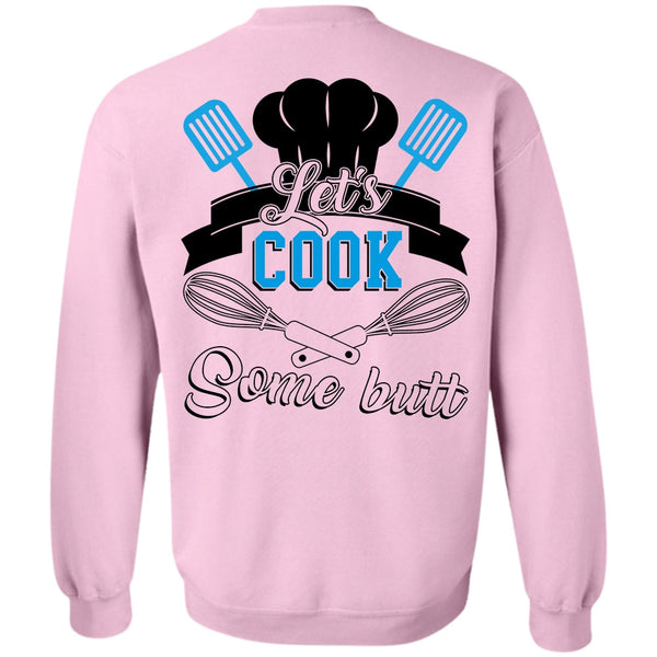 Being A Chef T Shirt, Let's Cook Some Butt Sweatshirt