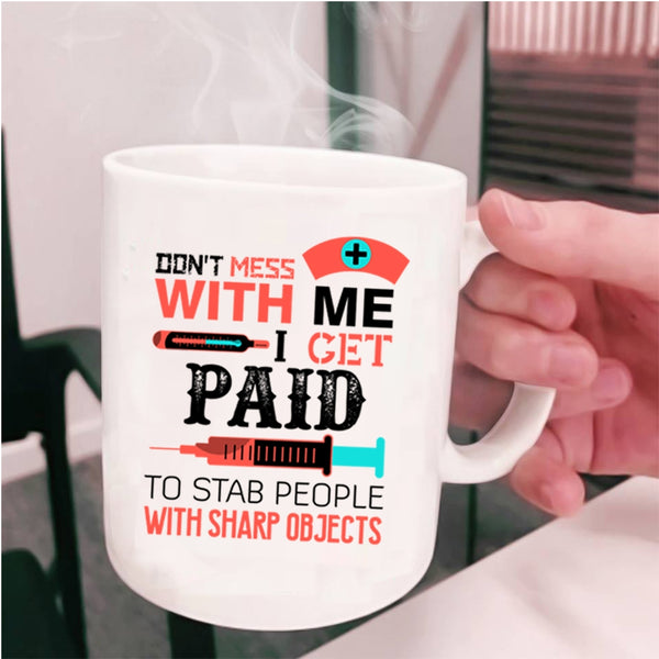 Cool Gift For Nurses Coffee Mug, Don't Mess With Me Cup
