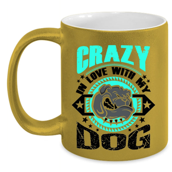 Cute Gift For Dog Lover Coffee Mug, Crazy In Love With My Dog Accent Mug