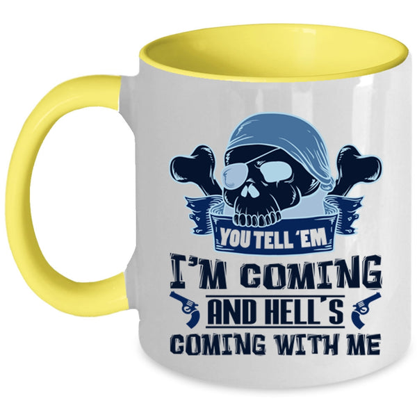 Hell's Coming With Me Coffee Mug, You Tell' Em I'm Coming Accent Mug